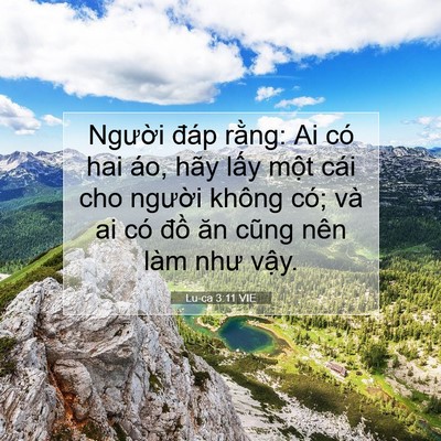 Picture 07 - Lu-ca 3:11 VIE - Người đáp rằng: Ai có hai áo, hãy lấy - Bible Verse Picture