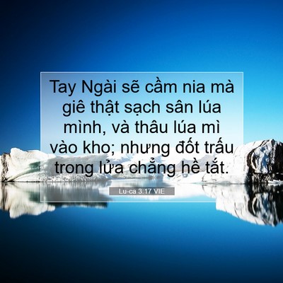Picture 07 - Lu-ca 3:17 VIE - Tay Ngài sẽ cầm nia mà giê thật sạch - Bible Verse Picture