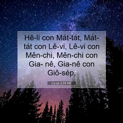Picture 07 - Lu-ca 3:24 VIE - Hê-li con Mát-tát, Mát-tát con Lê-vi, - Bible Verse Picture