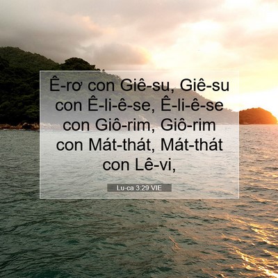 Picture 07 - Lu-ca 3:29 VIE - Ê-rơ con Giê-su, Giê-su con Ê-li-ê-se, - Bible Verse Picture