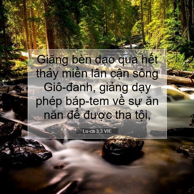 Picture 07 - Lu-ca 3:3 VIE - Giăng bèn dạo qua hết thảy miền lân - Bible Verse Picture