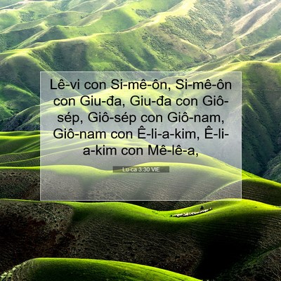 Picture 07 - Lu-ca 3:30 VIE - Lê-vi con Si-mê-ôn, Si-mê-ôn con Giu-đa, - Bible Verse Picture