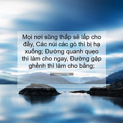 Picture 07 - Lu-ca 3:5 VIE - Mọi nơi sũng thấp sẽ lấp cho đầy, - Bible Verse Picture