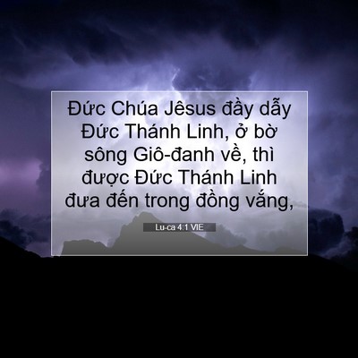 Picture 07 - Lu-ca 4:1 VIE - Đức Chúa Jêsus đầy dẫy Đức Thánh - Bible Verse Picture