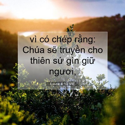 Picture 07 - Lu-ca 4:10 VIE - vì có chép rằng: Chúa sẽ truyền cho - Bible Verse Picture