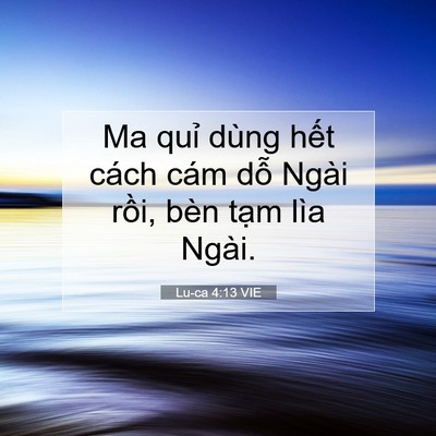 Picture 07 - Lu-ca 4:13 VIE - Ma quỉ dùng hết cách cám dỗ Ngài rồi, - Bible Verse Picture