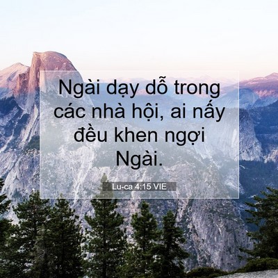 Picture 07 - Lu-ca 4:15 VIE - Ngài dạy dỗ trong các nhà hội, ai nấy - Bible Verse Picture