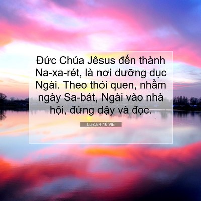 Picture 07 - Lu-ca 4:16 VIE - Đức Chúa Jêsus đến thành Na-xa-rét, là - Bible Verse Picture