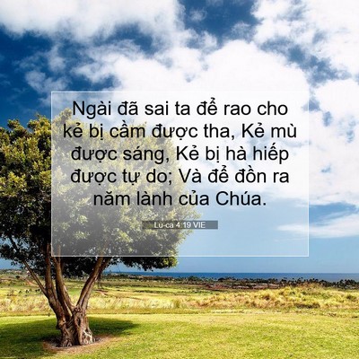 Picture 07 - Lu-ca 4:19 VIE - Ngài đã sai ta để rao cho kẻ bị cầm - Bible Verse Picture