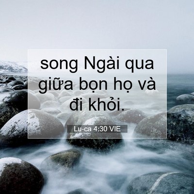 Picture 07 - Lu-ca 4:30 VIE - song Ngài qua giữa bọn họ và đi - Bible Verse Picture