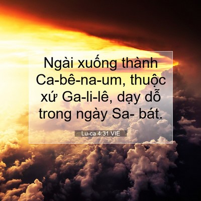 Picture 07 - Lu-ca 4:31 VIE - Ngài xuống thành Ca-bê-na-um, thuộc xứ - Bible Verse Picture