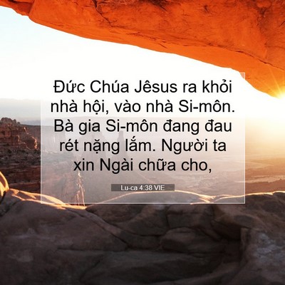 Picture 07 - Lu-ca 4:38 VIE - Đức Chúa Jêsus ra khỏi nhà hội, vào - Bible Verse Picture