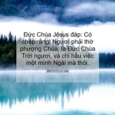 Picture 07 - Lu-ca 4:8 VIE - Đức Chúa Jêsus đáp: Có chép rằng: - Bible Verse Picture
