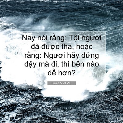 Picture 07 - Lu-ca 5:23 VIE - Nay nói rằng: Tội ngươi đã được tha, - Bible Verse Picture