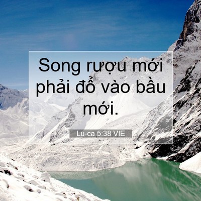 Picture 07 - Lu-ca 5:38 VIE - Song rượu mới phải đổ vào bầu - Bible Verse Picture