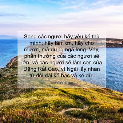 Picture 07 - Lu-ca 6:35 VIE - Song các ngươi hãy yêu kẻ thù mình; hãy - Bible Verse Picture