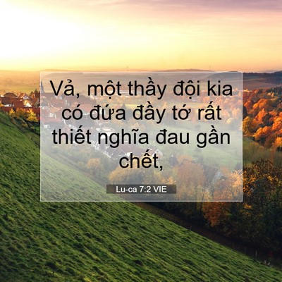Picture 07 - Lu-ca 7:2 VIE - Vả, một thầy đội kia có đứa đầy - Bible Verse Picture