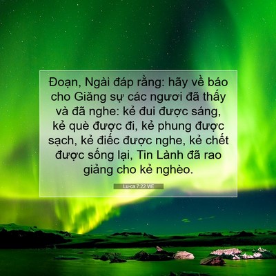 Picture 07 - Lu-ca 7:22 VIE - Đoạn, Ngài đáp rằng: hãy về báo cho - Bible Verse Picture