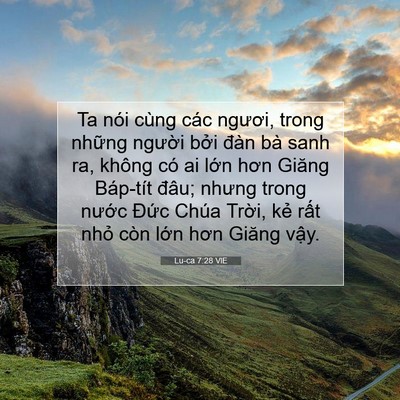 Picture 07 - Lu-ca 7:28 VIE - Ta nói cùng các ngươi, trong những - Bible Verse Picture