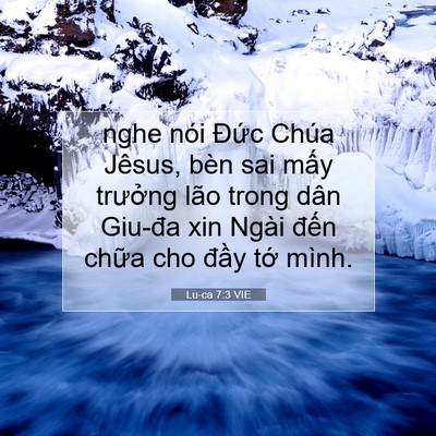 Picture 07 - Lu-ca 7:3 VIE - nghe nói Đức Chúa Jêsus, bèn sai mấy - Bible Verse Picture