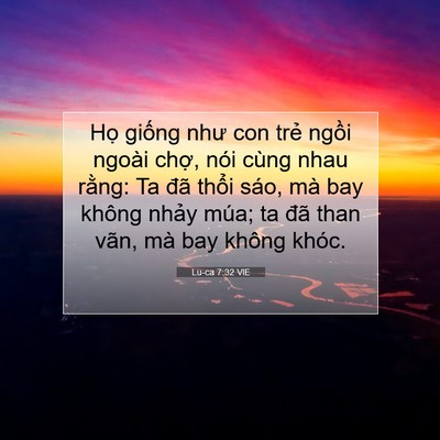 Picture 07 - Lu-ca 7:32 VIE - Họ giống như con trẻ ngồi ngoài chợ, - Bible Verse Picture