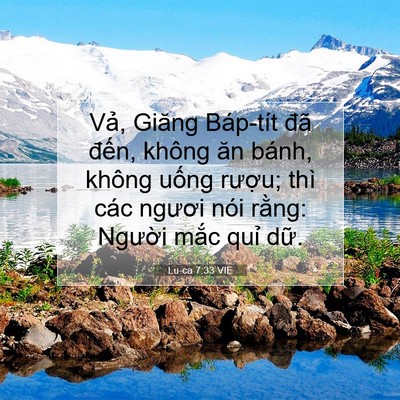 Picture 07 - Lu-ca 7:33 VIE - Vả, Giăng Báp-tít đã đến, không ăn - Bible Verse Picture