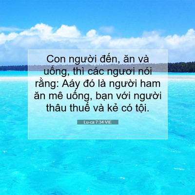 Picture 07 - Lu-ca 7:34 VIE - Con người đến, ăn và uống, thì các - Bible Verse Picture