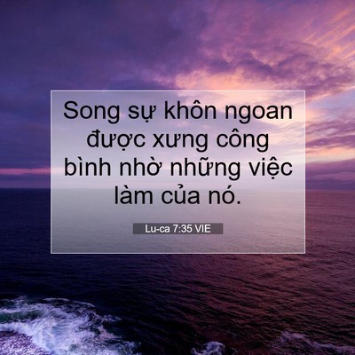 Picture 07 - Lu-ca 7:35 VIE - Song sự khôn ngoan được xưng công bình - Bible Verse Picture
