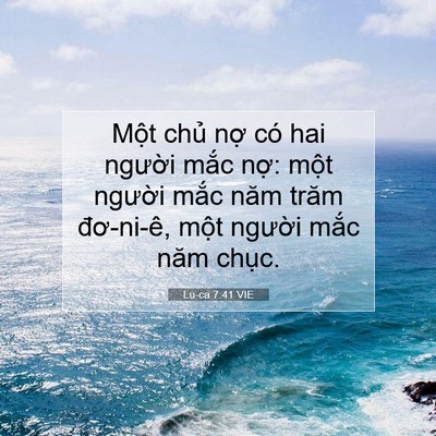 Picture 07 - Lu-ca 7:41 VIE - Một chủ nợ có hai người mắc nợ: - Bible Verse Picture