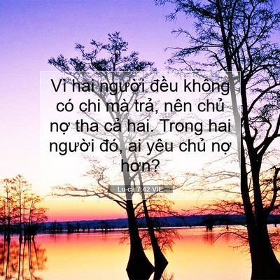 Picture 07 - Lu-ca 7:42 VIE - Vì hai người đều không có chi mà trả, - Bible Verse Picture