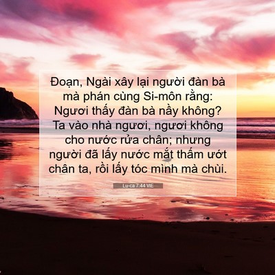 Picture 07 - Lu-ca 7:44 VIE - Đoạn, Ngài xây lại người đàn bà mà - Bible Verse Picture