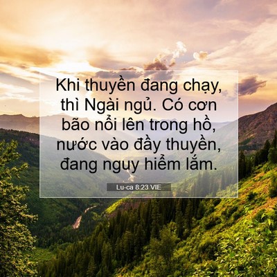 Picture 07 - Lu-ca 8:23 VIE - Khi thuyền đang chạy, thì Ngài ngủ. Có - Bible Verse Picture