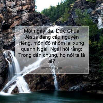 Picture 07 - Lu-ca 9:18 VIE - Một ngày kia, Đức Chúa Jêsus đang cầu - Bible Verse Picture