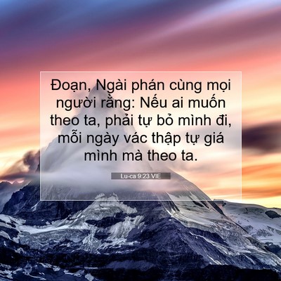 Picture 07 - Lu-ca 9:23 VIE - Đoạn, Ngài phán cùng mọi người rằng: - Bible Verse Picture
