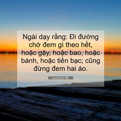 Picture 07 - Lu-ca 9:3 VIE - Ngài dạy rằng: Đi đường chớ đem gì - Bible Verse Picture