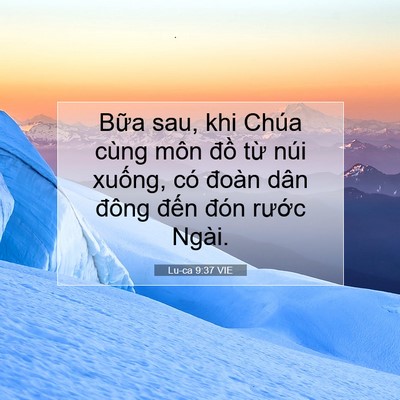 Picture 07 - Lu-ca 9:37 VIE - Bữa sau, khi Chúa cùng môn đồ từ núi - Bible Verse Picture