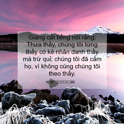 Picture 07 - Lu-ca 9:49 VIE - Giăng cất tiếng nói rằng: Thưa thầy, - Bible Verse Picture