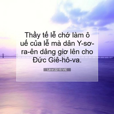 Picture 07 - Lê-vi 22:15 VIE - Thầy tế lễ chớ làm ô uế của lễ - Bible Verse Picture