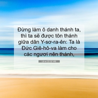 Picture 07 - Lê-vi 22:32 VIE - Đừng làm ô danh thánh ta, thì ta sẽ - Bible Verse Picture