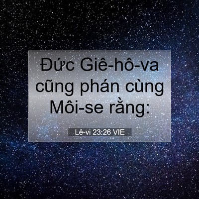 Picture 07 - Lê-vi 23:26 VIE - Đức Giê-hô-va cũng phán cùng Môi-se - Bible Verse Picture