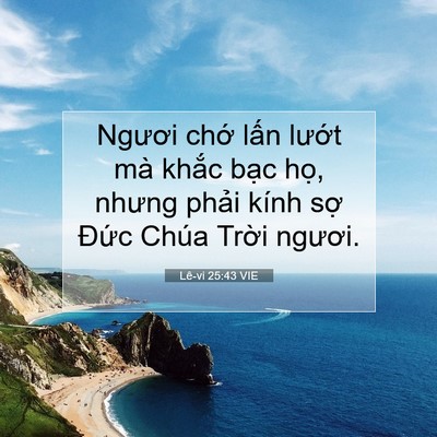 Picture 07 - Lê-vi 25:43 VIE - Ngươi chớ lấn lướt mà khắc bạc - Bible Verse Picture