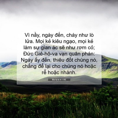 Picture 07 - Ma-la-ki 4:1 VIE - Vì nầy, ngày đến, cháy như lò lửa. - Bible Verse Picture
