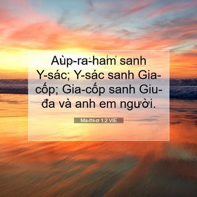 Picture 07 - Ma-thi-ơ 1:2 VIE - Aùp-ra-ham sanh Y-sác; Y-sác sanh Gia-cốp; - Bible Verse Picture