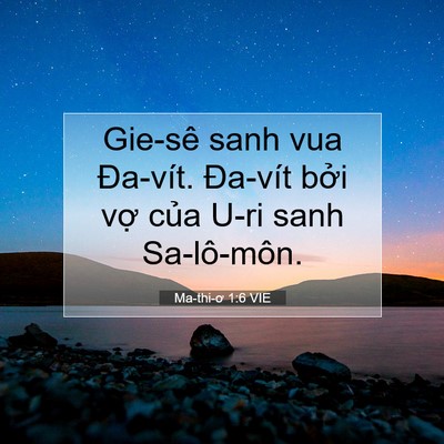 Picture 07 - Ma-thi-ơ 1:6 VIE - Gie-sê sanh vua Đa-vít. Đa-vít bởi vợ - Bible Verse Picture