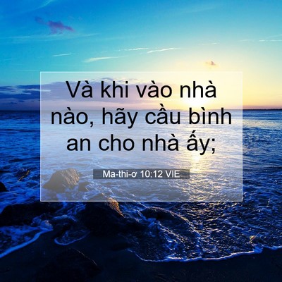 Picture 07 - Ma-thi-ơ 10:12 VIE - Và khi vào nhà nào, hãy cầu bình an cho - Bible Verse Picture