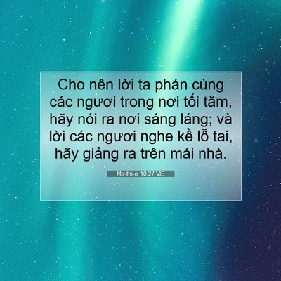 Picture 07 - Ma-thi-ơ 10:27 VIE - Cho nên lời ta phán cùng các ngươi trong - Bible Verse Picture