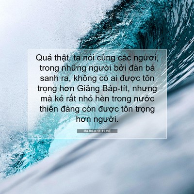 Picture 07 - Ma-thi-ơ 11:11 VIE - Quả thật, ta nói cùng các ngươi, trong - Bible Verse Picture