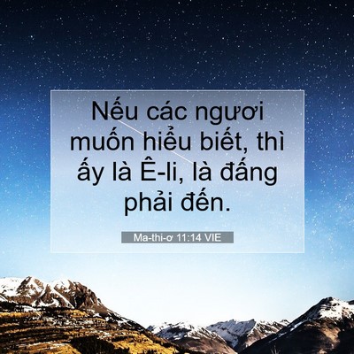 Picture 07 - Ma-thi-ơ 11:14 VIE - Nếu các ngươi muốn hiểu biết, thì - Bible Verse Picture