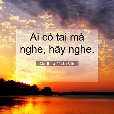 Picture 07 - Ma-thi-ơ 11:15 VIE - Ai có tai mà nghe, hãy - Bible Verse Picture