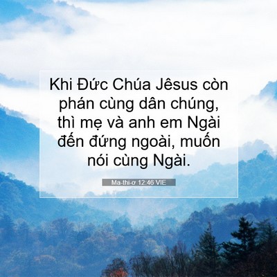 Picture 07 - Ma-thi-ơ 12:46 VIE - Khi Đức Chúa Jêsus còn phán cùng dân - Bible Verse Picture